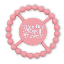 Load image into Gallery viewer, I Can Buy Myself Flowers Happy Teether